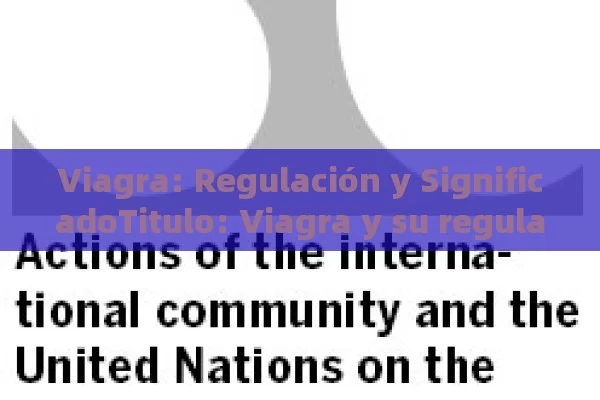 Viagra: Regulación y SignificadoTitulo: Viagra y su regulación - Viagra:¿Cuál Elegir?