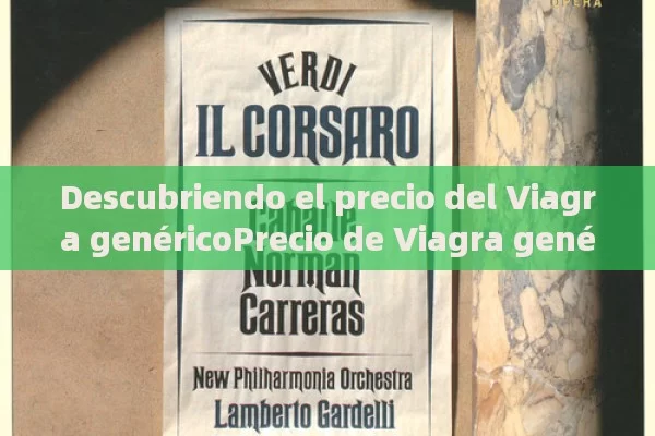 Descubriendo el precio del Viagra genéricoPrecio de Viagra genérico: ¿Cuánto cuesta y por qué es importante? - Viagra:¿Cuál Elegir?