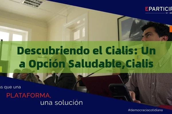 Descubriendo el Cialis: Una Opción Saludable,Cialis: La Revolución en el Tratamiento de la Disfunción Eréctil - Viagra:¿Cuál Elegir?