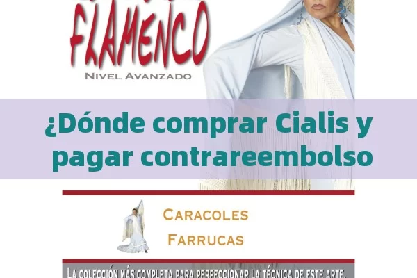 ¿Dónde comprar Cialis y pagar contrareembolso?,Donde Comprar Cialis y Pagar Contrareembolso: Una Guía Completa - Viagra:¿Cuál Elegir?