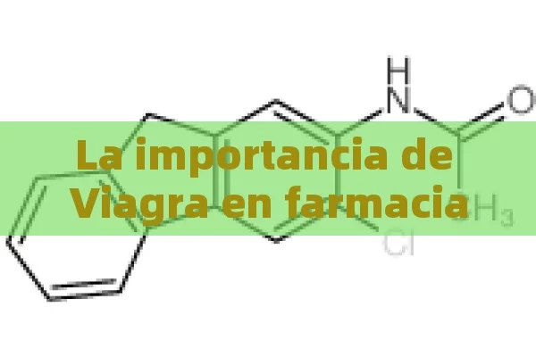 La importancia de Viagra en farmacias,Viagra en farmacias: una guía esencial