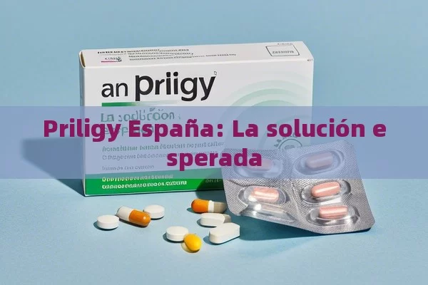 Priligy España: La solución esperada - Viagra:¿Cuál Elegir?