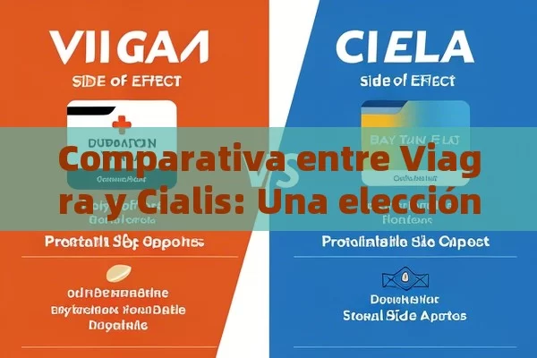 Comparativa entre Viagra y Cialis: Una elección crucial,Comparativa Viagra y Cialis - Viagra:¿Cuál Elegir?