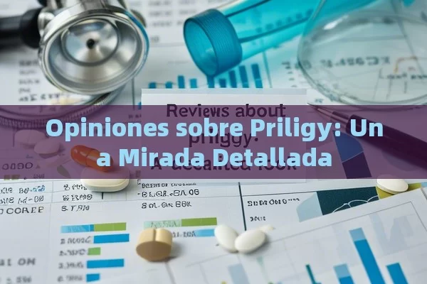 Opiniones sobre Priligy: Una Mirada Detallada