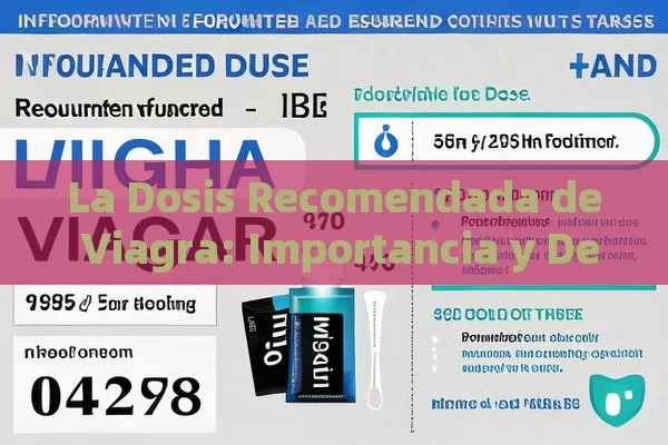 La Dosis Recomendada de Viagra: Importancia y Detalles,Cual es la dosis recomendada de Viagra? - Viagra:¿Cuál Elegir?