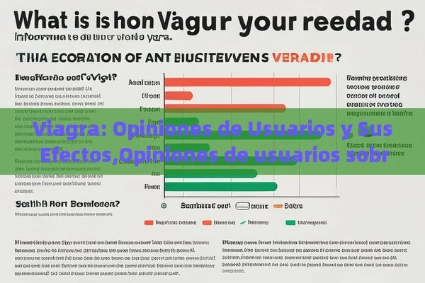 Viagra: Opiniones de Usuarios y Sus Efectos,Opiniones de usuarios sobre Viagra: ¿Cuál es su veredicto? - Viagra:¿Cuál Elegir?