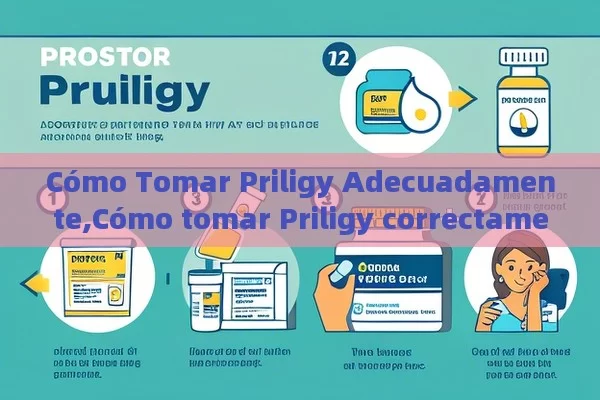 Cómo Tomar Priligy Adecuadamente,Cómo tomar Priligy correctamente: Una guía esencial - Viagra:¿Cuál Elegir?