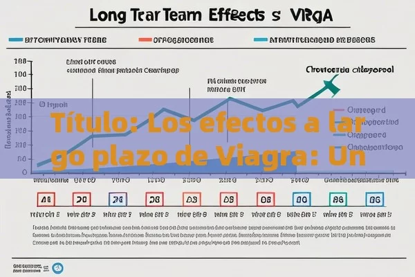  Los efectos a largo plazo de Viagra: Una mirada profunda,Efectos a largo plazo de Viagra