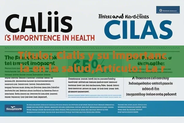  Cialis y su importancia en la salud,Artículo: La reputación de Cialis: una mirada a su importancia y impacto - Viagra:¿Cuál Elegir?