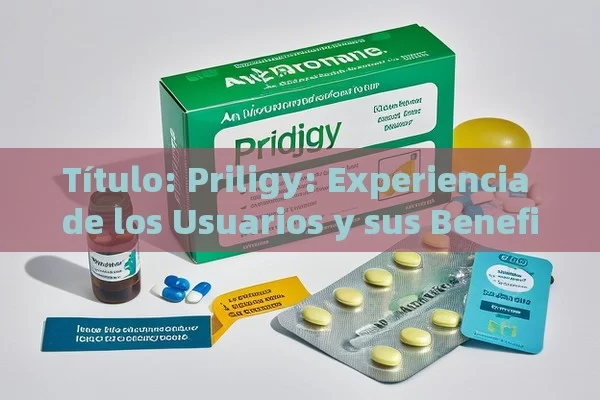 Priligy: Experiencia de los Usuarios y sus Beneficios - Viagra:¿Cuál Elegir?