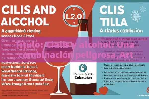 Cialis y alcohol: Una combinación peligrosa,Artículo: Cialis y Alcohol: ¿Qué Debes Saber?