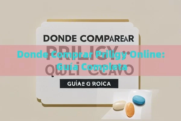 Donde Comprar Priligy Online: Guía Completa