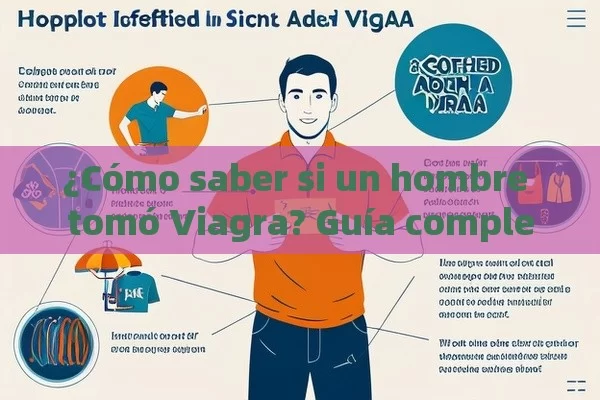 ¿Cómo saber si un hombre tomó Viagra? Guía completaCómo Saber si un Hombre Tomo Viagra: Guía Completa