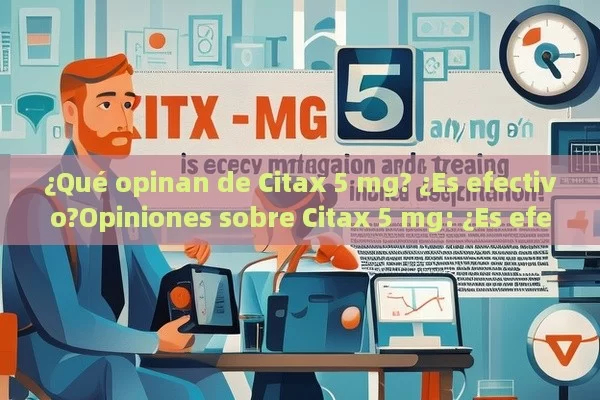 ¿Qué opinan de Citax 5 mg? ¿Es efectivo?Opiniones sobre Citax 5 mg: ¿Es efectiva esta medicación) para tratar la disfunción eréctil?