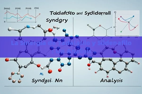 La Sinergia de Tadalafilo y Sildenafilo: Un Análisis