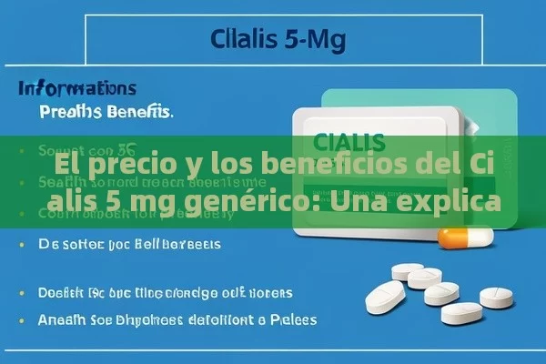 El precio y los beneficios del Cialis 5 mg genérico: Una explicación detallada