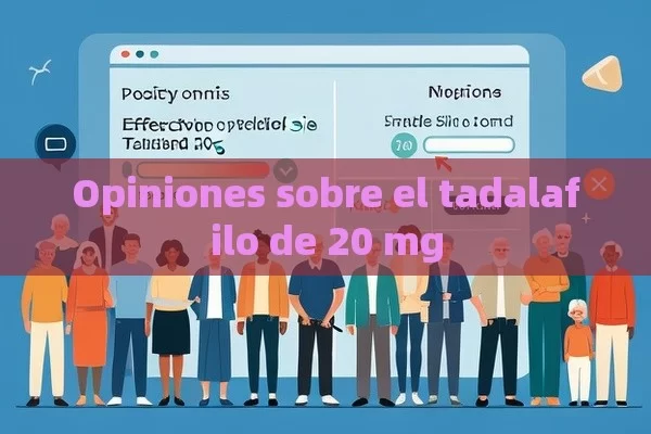 Opiniones sobre el tadalafilo de 20 mg - Viagra:¿Cuál Elegir?