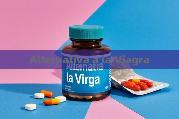 Alternativa a la Viagra - Viagra:¿Cuál Elegir?