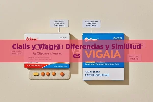 Cialis y Viagra: diferencias y semejanzas - Viagra:¿Cuál Elegir?