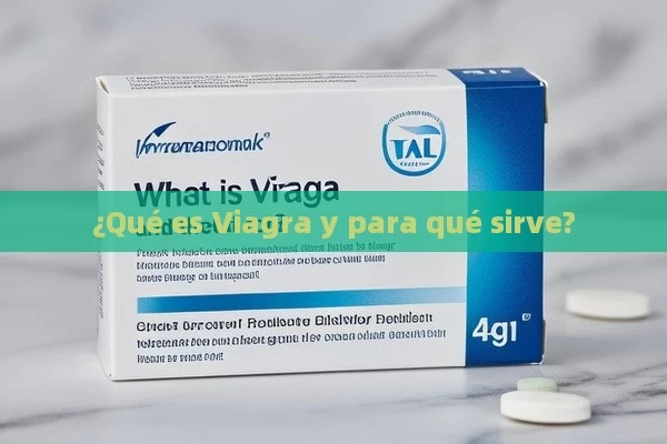 ¿Qué es Viagra y para qué sirve? - Viagra:¿Cuál Elegir?