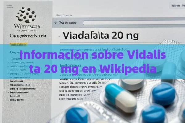 Información sobre Vidalista 20 mg en Wikipedia - Viagra:¿Cuál Elegir?