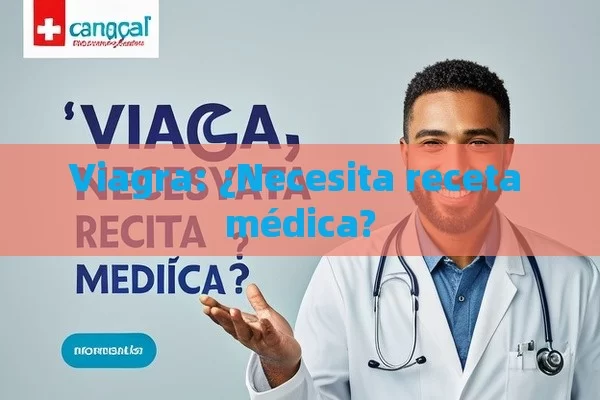 Viagra: ¿Necesita receta médica? - Viagra:¿Cuál Elegir?