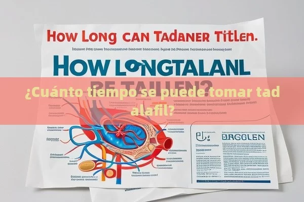 ¿Cuánto tiempo se puede tomar tadalafil? - Viagra:¿Cuál Elegir?