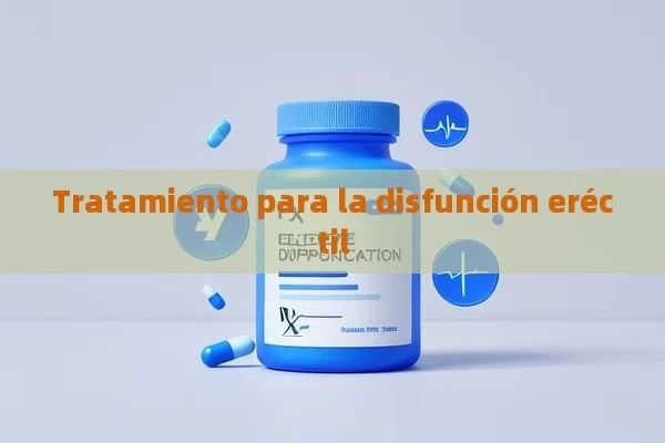 Tratamiento para la disfunción eréctil - Viagra:¿Cuál Elegir?