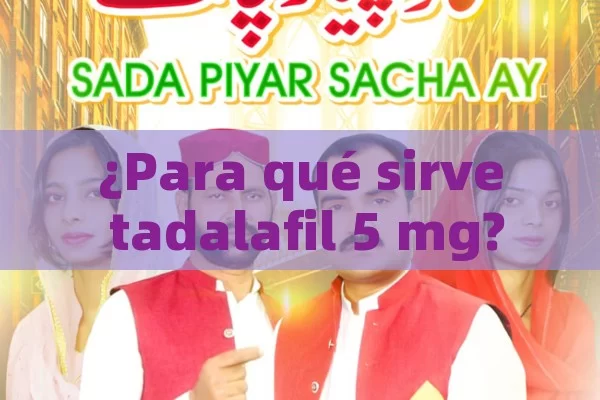 ¿Para qué sirve tadalafil 5 mg? - Viagra:¿Cuál Elegir?